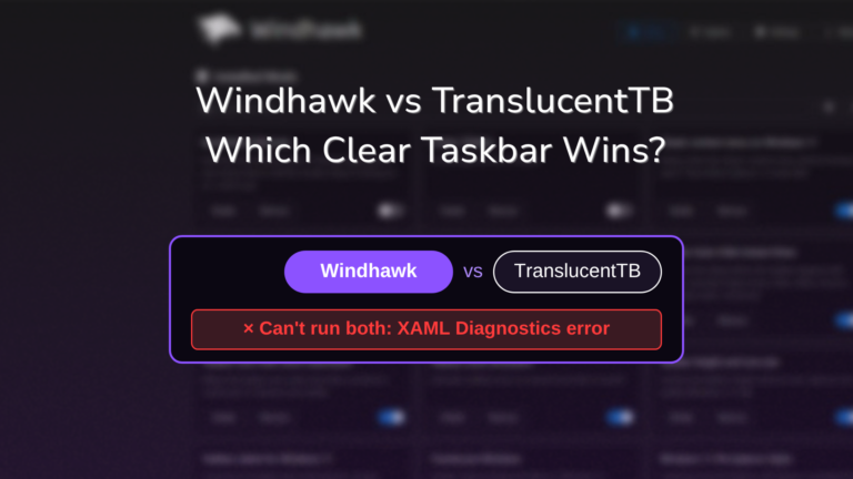 Windhawk vs TranslucentTB: Which Clear Taskbar Wins? (2026)